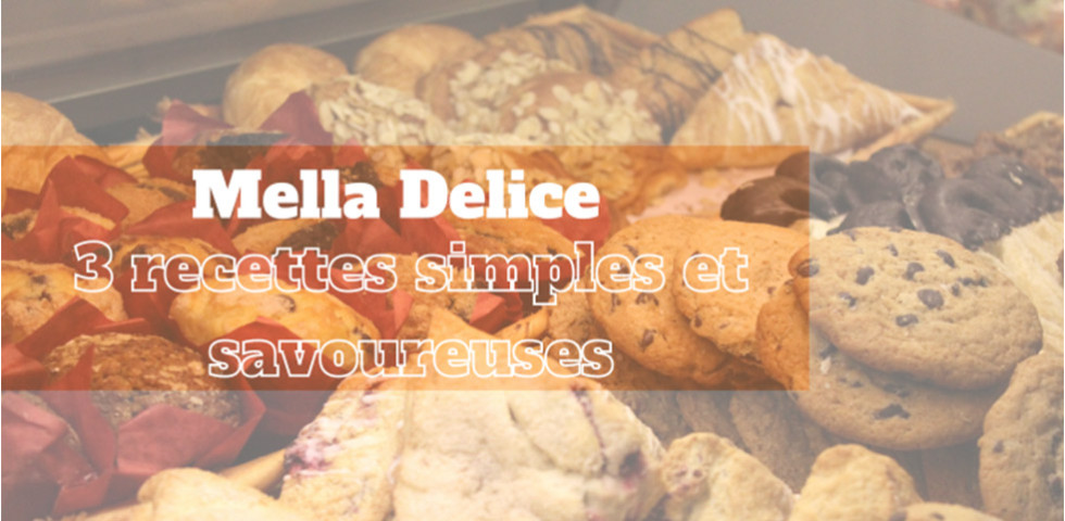 Mella delice: 3 recettes simples et savoureuses
