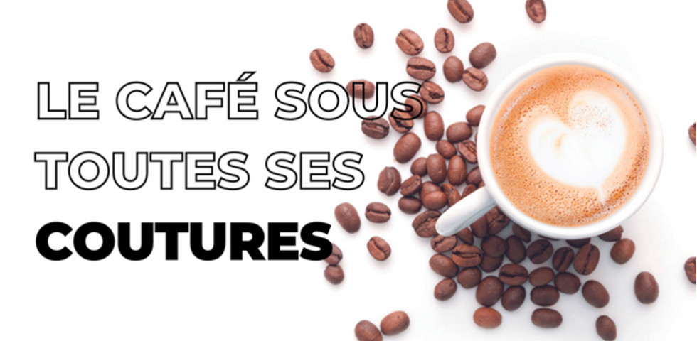 Le café sous toutes ses coutures