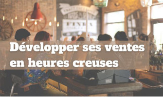 Développer ses ventes en heures creuses